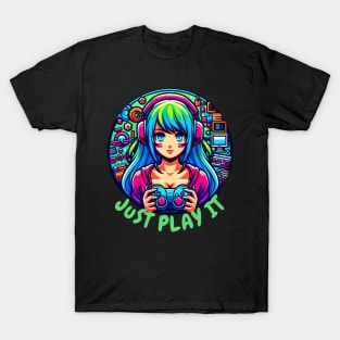 Just play it gamer girl T-Shirt